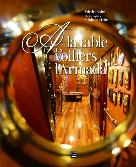 À la table des voiliers de l&#39;Armada - VALÉRIE DUCLOS - STÉPHANE L'HÔTE