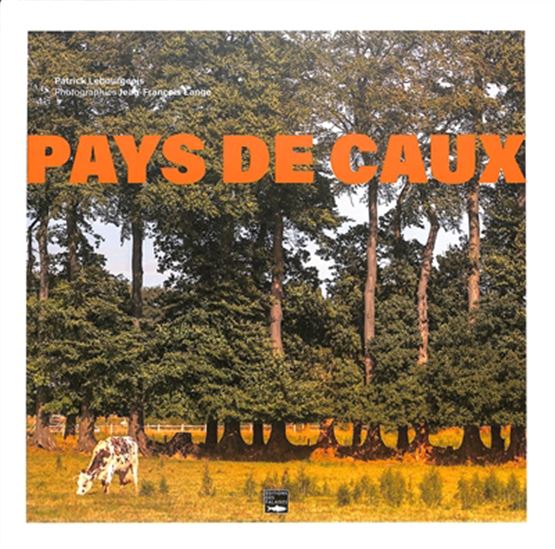 Pays de Caux - PATRICK LEBOURGEOIS - J-F LANGE