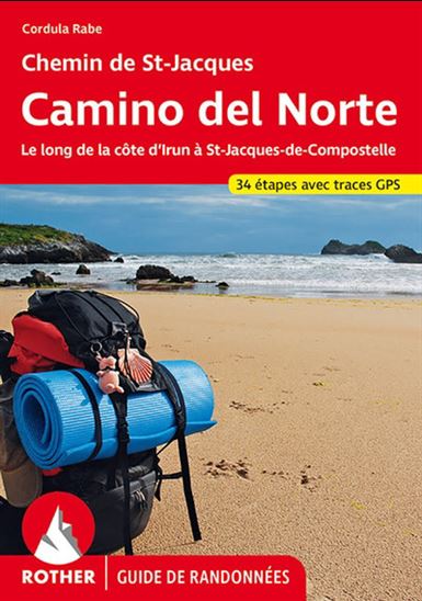 Chemin de St-Jacques : Camino del Norte : le long de la côte d'Irun à St-Jacques-de-Compostelle N. éd. - CORDULA RABE