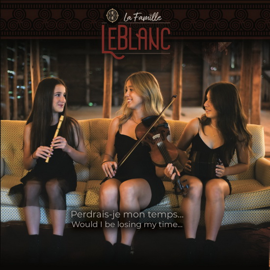 Perdrais-je mon temps... - LA FAMILLE LEBLANC