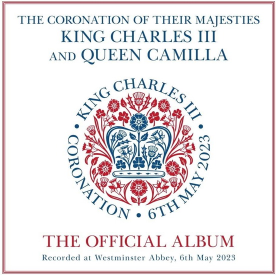 The Coronation Of Their Majesties King Charles III And The Queen Camilla (The Official Album)(2 CD) - COMPILATION