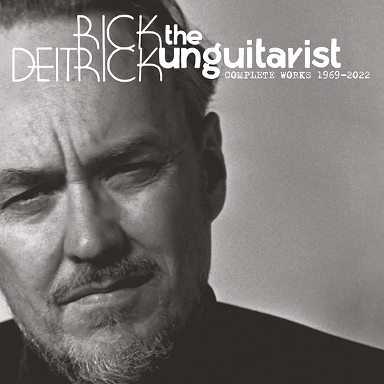 The Unguitarist : Complete Works 1969-2022 (5 CD) - RICK DEITRICK