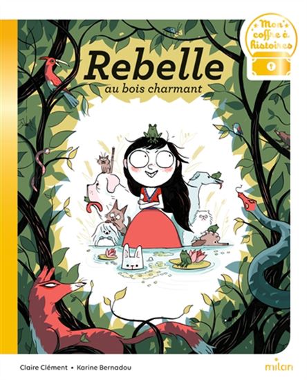 Rebelle au bois charmant N. éd. - CLAIRE CLÉMENT - KARINE BERNADOU