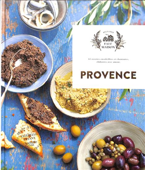 Provence : 65 recettes ensoleillées et chantantes élaborées avec amour N. éd. - ESTÉRELLE PAYANY & AL