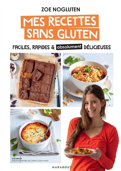 Mes recettes sans gluten : faciles, rapides & absolument délicieuses - ZOÉ NOGLUTEN