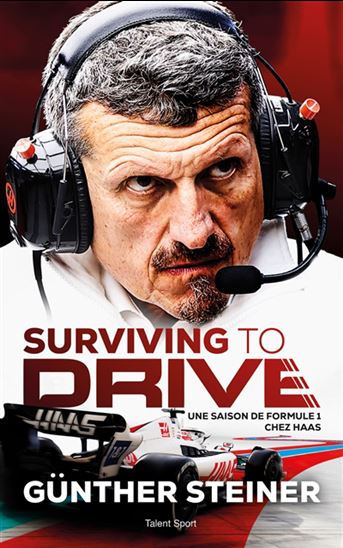 Surviving to drive : une saison de Formule 1 chez Haas - GÜNTHER STEINER
