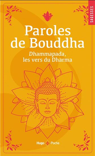 Paroles de Bouddha : Dhammapada, les vers du Dharma - COLLECTIF