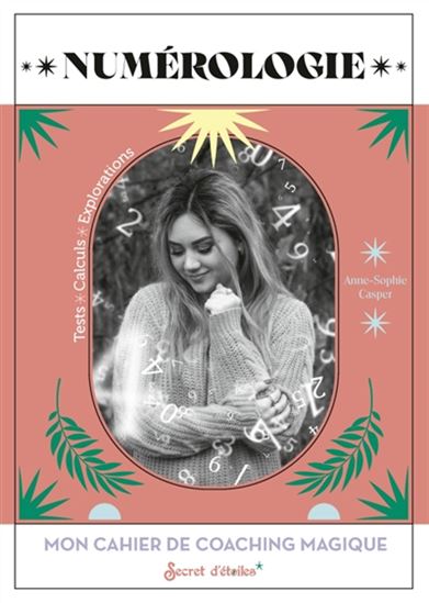 Mon cahier de coaching magique : numérologie - ANNE-SOPHIE CASPER