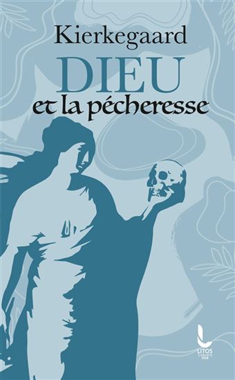 Dieu et la pécheresse - SÖREN KIERKEGAARD