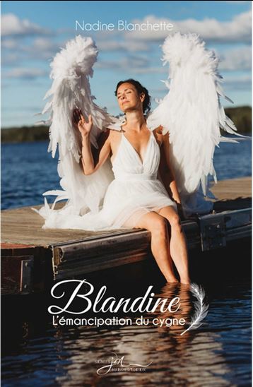 Blandine, L&#39;émancipation du cygne - NADINE BLANCHETTE