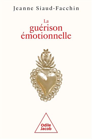 La Guérison émotionnelle - JEANNE SIAUD-FACCHIN