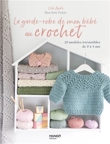 La Garde-robe au crochet de mon bébé : 20 modèles irrésistibles de 0 à 4 ans - VITA APALA