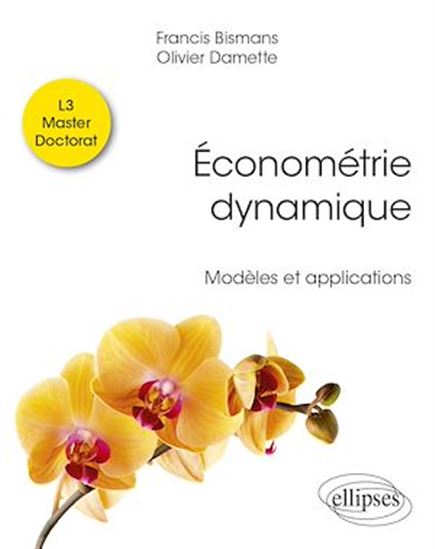 Économétrie dynamique : modèles et applications - FRANCIS BISMANS - OLIVIER DAMETTE