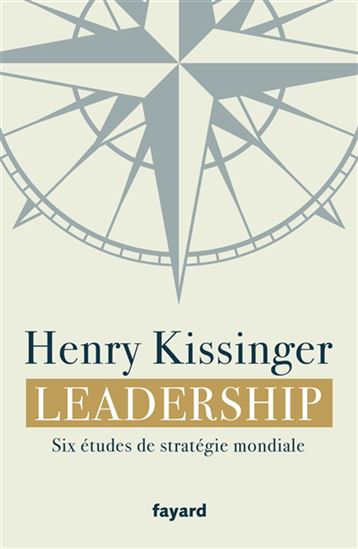 Leadership : six études de stratégie mondiale - HENRY KISSINGER