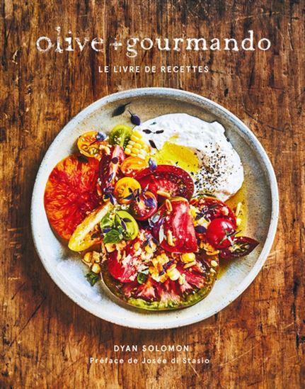 Olive + Gourmando : le livre de recettes N. éd. - DYAN SOLOMON