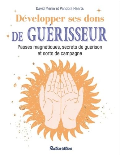 Secrets de guérisseur : passes magnétiques, dons, sorts et recettes de guérison - DAVID MERLIN - PANDORA HEARTS