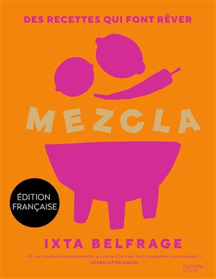 Mezcla : des recettes qui font rêver - IXTA BELFRAGE