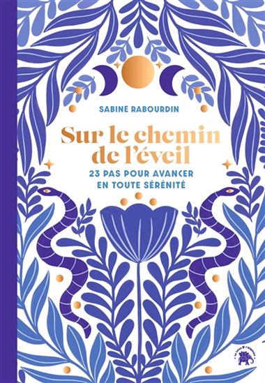 Sur le chemin de l&#39;éveil : 23 pas pour avancer en toute sérénité - SABINE RABOURDIN