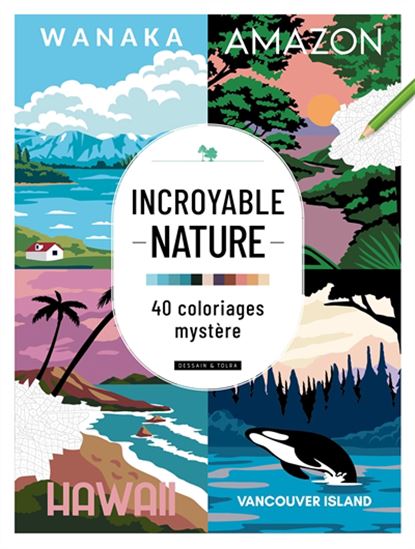 Incroyable nature : 40 coloriages mystère - COLLECTIF