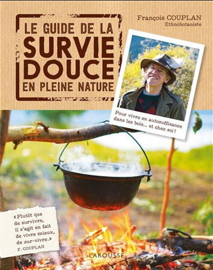 Le Guide de la survie douce en pleine nature N. éd. - FRANÇOIS COUPLAN