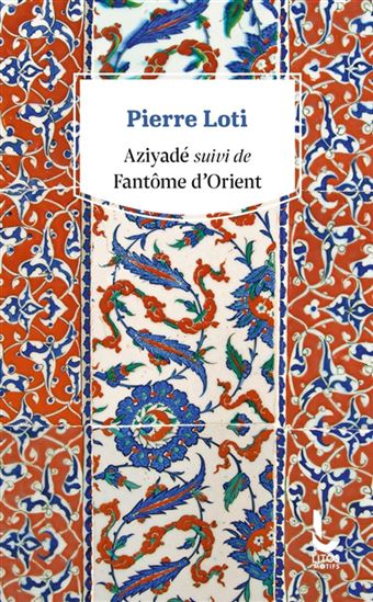 Aziyadé suivi de fantôme d'Orient - PIERRE LOTI
