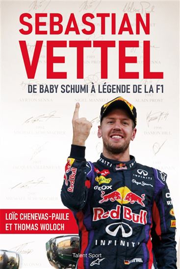 Sebastian Vettel : de Baby Schumi à légende de la F1 - LOÏC CHENEVAS-PAULE - THOMAS WOLOCH