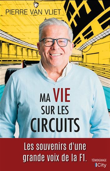 Ma vie sur les circuits - PIERRE VAN VLIET