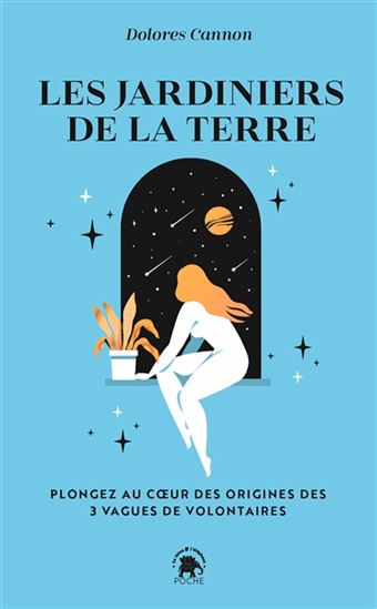 Les Jardiniers de la Terre : plongez au coeur des origines des 3 vagues de volontaires - DOLORES CANNON