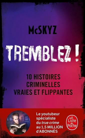 Tremblez ! : 10 histoires criminelles vraies et flippantes - MCSKYZ