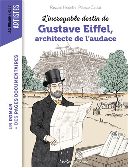 L'Incroyable destin de Gustave Eiffel, architecte de l'audace - PASCALE HÉDELIN - PATRICE CABLAT