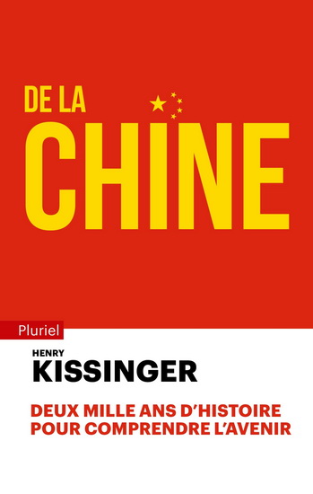 De la Chine : deux-mille ans d&#39;histoire pour comprendre l&#39;avenir - HENRY KISSINGER