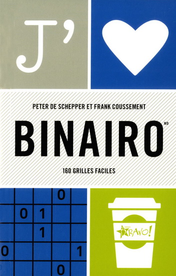 J&#39;aime Binairo : 160 grilles faciles - PETER DE SCHEPPER - FRANK COUSSEMENT