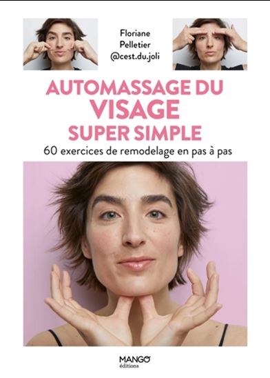Automassages du visage super simples - FLORIANE PELLETIER