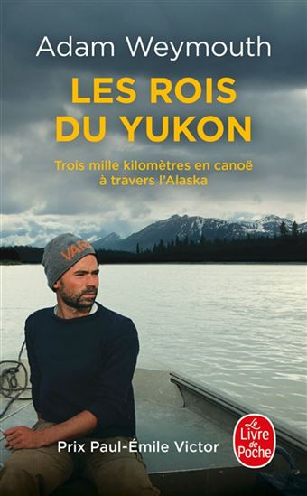 Les Rois du Yukon : trois mille kilomètres en canoë à travers l&#39;Alaska - ADAM WEYMOUTH