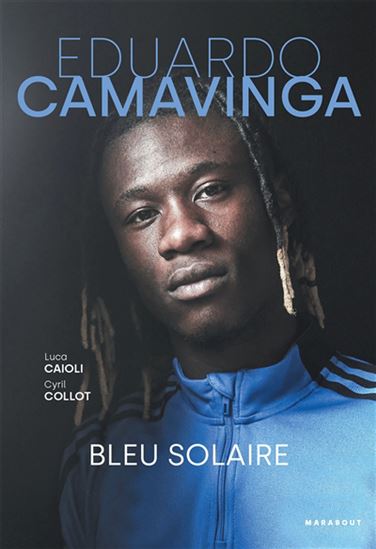 Eduardo Camavinga : l&#39;étoile montante - CYRIL COLLOT - LUCA CAIOLI