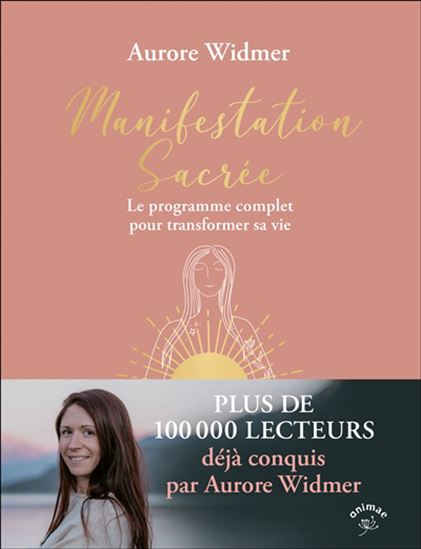 Manifestation sacrée : mon programme en 16 étapes pour devenir créateur de ta vie - AURORE WIDMER