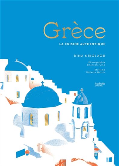 Grèce : la cuisine authentique - DINA NIKOLAOU