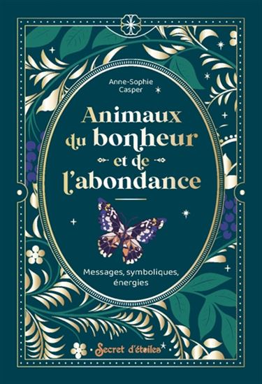 Animaux du bonheur et de l'abondance : messages, symboliques, énergies - ANNE-SOPHIE CASPER