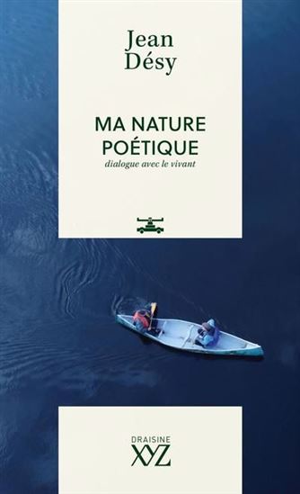Ma nature poétique : Dialogue avec le vivant - JEAN DÉSY