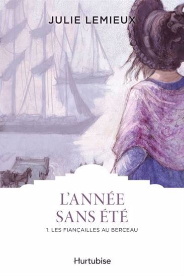 L&#39;Année sans été T.01 Les fiançailles au berceau - JULIE LEMIEUX