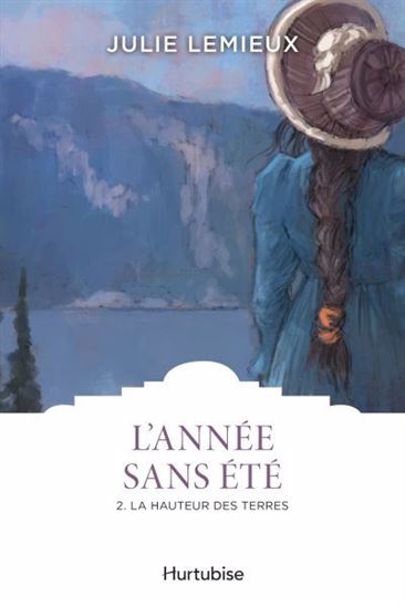 L&#39;Année sans été T.02 La hauteur des terres - JULIE LEMIEUX