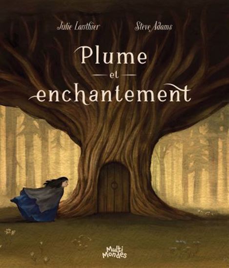 Plume et enchantement - JULIE LANTHIER - STEVE ADAMS
