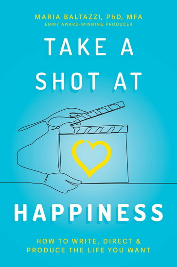 Take a Shot at Happiness - MARIA BALTAZZI