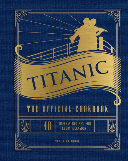 Titanic: The Official Cookbook - VERONICA HINKE