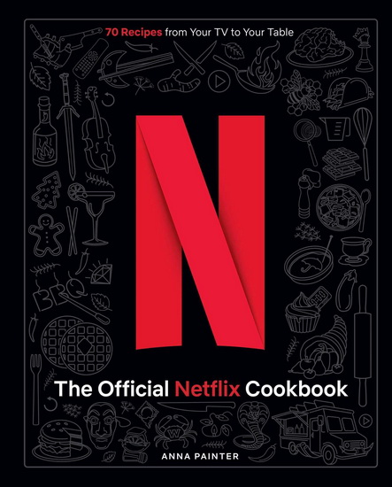 Netflix: The Official Cookbook - COLLECTIF