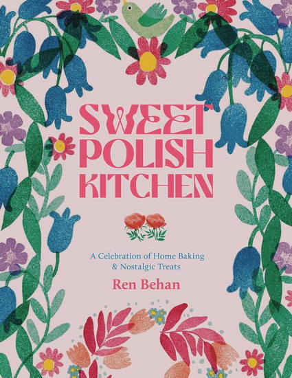 Sweet Polish Kitchen - REN BEHAN