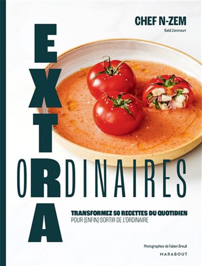 Extraordinaires : transformez 50 recettes du quotidien pour (enfin) sortir de l&#39;ordinaire - NABIL ZEMMOURI - FABIEN BREUIL