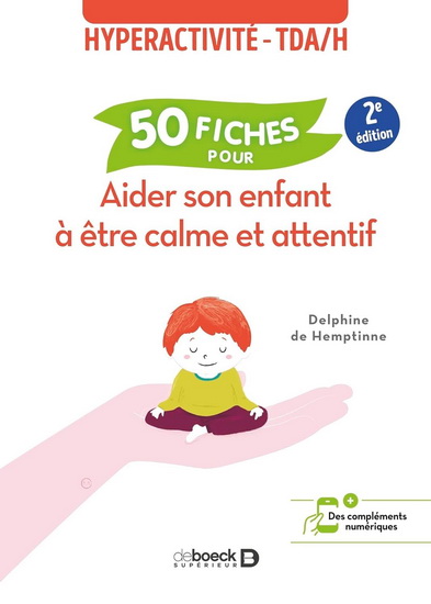 Hyperactivité-TDA-H : 50 fiches pour aider son enfant à être calme et attentif 2e éd. - DELPHINE DE HEMPTINNE