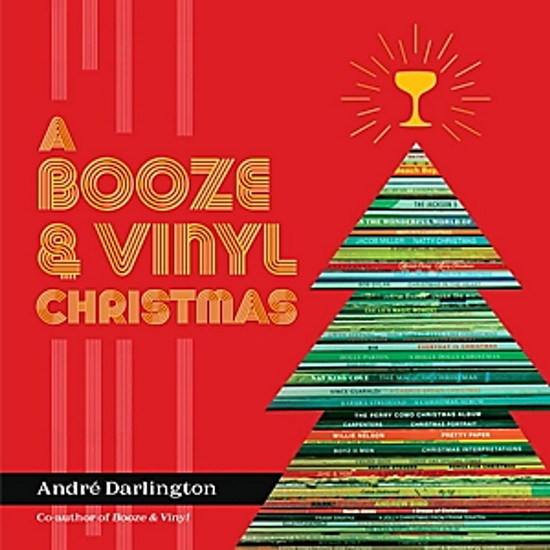 A Booze & Vinyl Christmas: Merry Music-and-Drink Pairings to Celebrate the Season - ANDRÉ DARLINGTON - JASON VARNEY