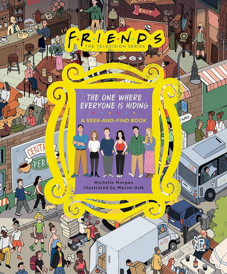 Friends: The One Where Everyone Is Hiding: A Seek-and-Find Book - MICHELLE MORGAN